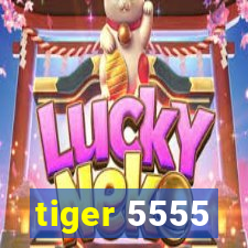 tiger 5555
